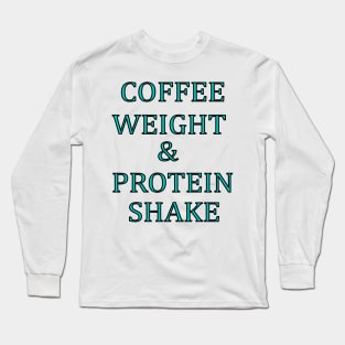 Coffee Weight & Protein Shake Long Sleeve T-Shirt